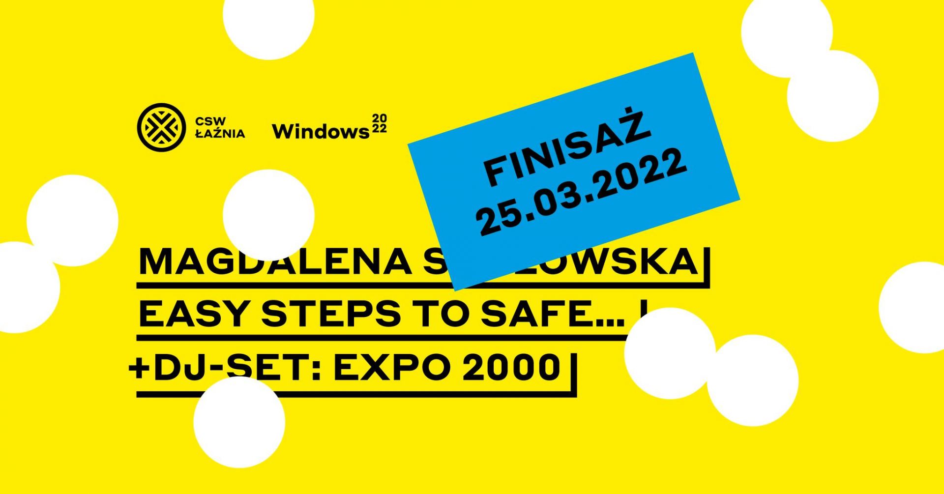 Finisaż: Magdalena Sadłowska — Easy Steps to Safe… DJ Set: Expo 2000