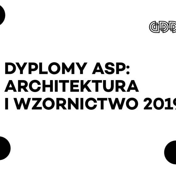 Dyplomy ASP: Architektura i Wzornictwo 2019