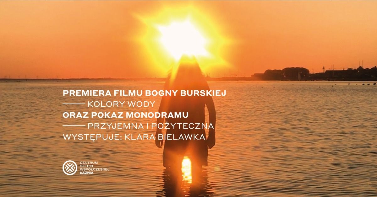 Premiera filmu Bogny Burskiej „Kolory wody” oraz pokaz monodramu „Przyjemna i pożyteczna”